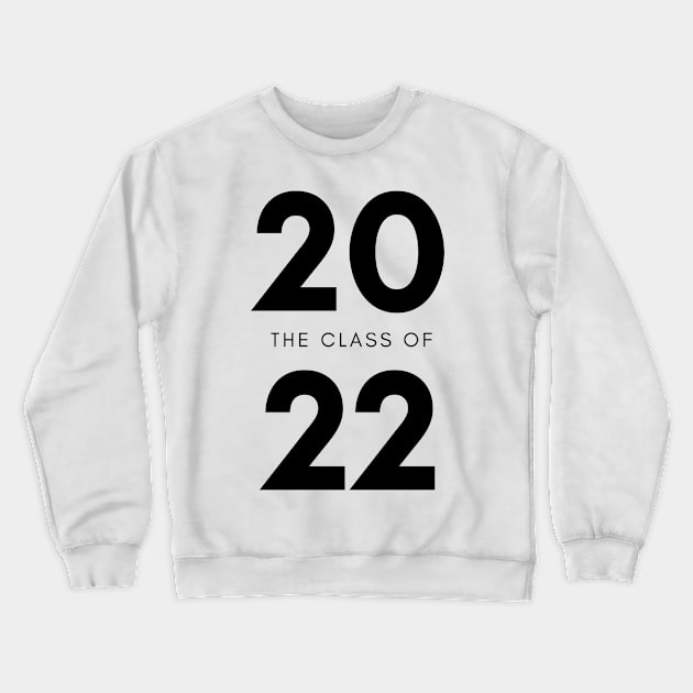 Class Of 2022 Graduate. Simple Typography Black Graduation 2022 Design. Crewneck Sweatshirt by That Cheeky Tee